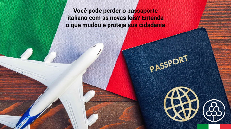 Você pode perder o passaporte italiano com as novas leis? Entenda o que mudou e proteja sua cidadania